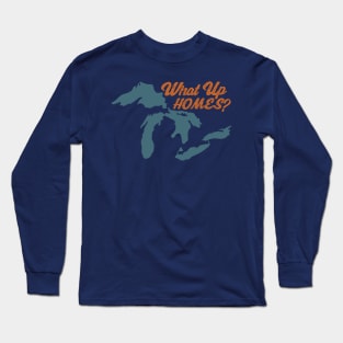 What Up, HOMES? Long Sleeve T-Shirt